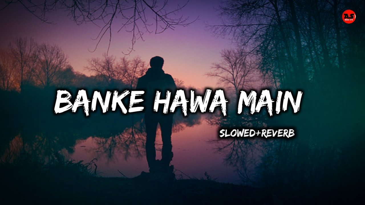 Banke Hawa Main  Slowed and Reverb  Instagram Viral song  Rooh E Dari  AsMusic5718 