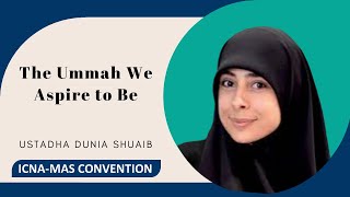 Ustadha Dunia Shuaib | ICNA-MAS Convention 2022 | Baltimore, MD