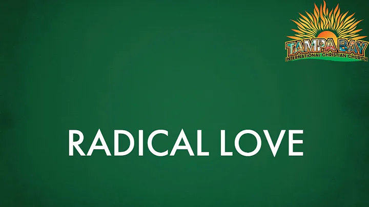 "Radical Love" - Jared McGee - Sunday Sermon