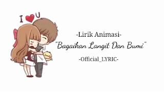 Bagaikan Langit Dan Bumi|| (lirik Animasi)