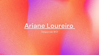 Ariane Loureiro responde #01