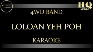 4WD BAND LOLOAN YEH POH - KARAOKE