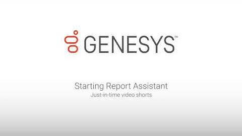 Genesys University: Starting Report Assistant in IC Business Manager
