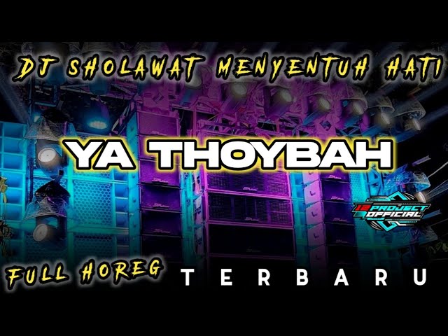 DJ YA THOYBAH SHOLAWAT Menyentuh Hati FULL BASS HOREG class=