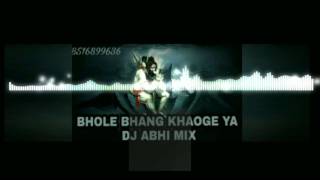 BHOLE BHANG KHAOGE YA DAM LAGAOGE DJ ABHI MIX