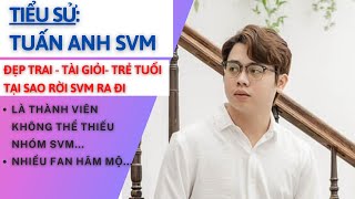 Tiểu Sử TUẤN ANH SVM | Tại Sao Anh Giải Nghệ | Tỉnh Cảm Thật Với Lan Anh Là Gì | Tâm Phúc Tv