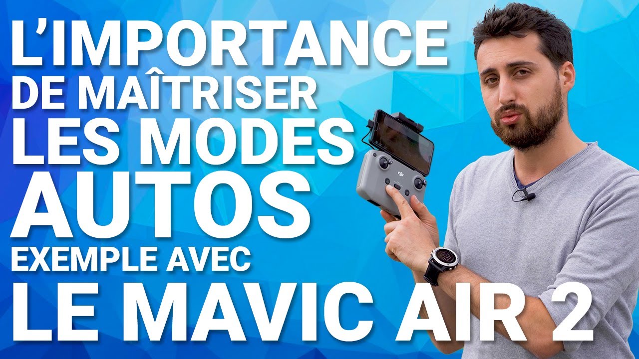 MAITRISER les modes AUTO du MAVIC AIR 2: INDISPENSABLE pour faire de