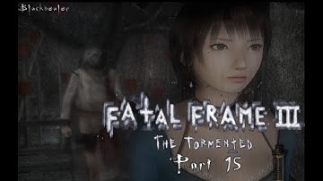 Blackhealer Gameplay Fatal Frame 3   The Tormented Part   15
