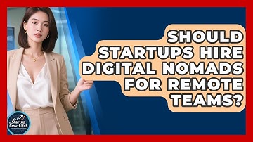 Should Startups Hire Digital Nomads For Remote Teams? - The Startup Growth Hub