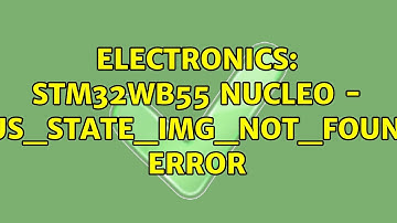 Electronics: STM32WB55 Nucleo - FUS_STATE_IMG_NOT_FOUND error