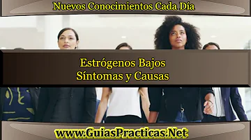 ¿Cuáles son las causas del bajo nivel de estrógenos?