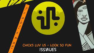 Download Lagu Chicks Luv Us - Look So Fun (Original Mix) - ISS007 MP3