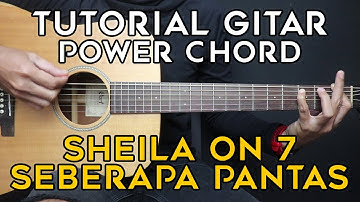 (TUTORIAL GITAR) SEBERAPA PANTAS - SHEILA ON 7 | LENGKAP POWER CHORD