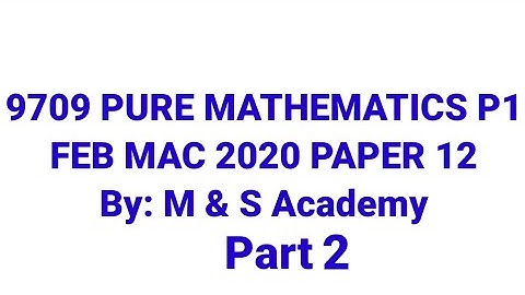 AS Level Pure Mathematics P1 || February March 2020 Paper 12 || Working Solution || 9709 || Part 2