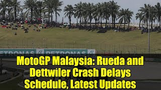 MotoGP Malaysia: Rueda and Dettwiler Crash Delays Schedule, Latest Updates