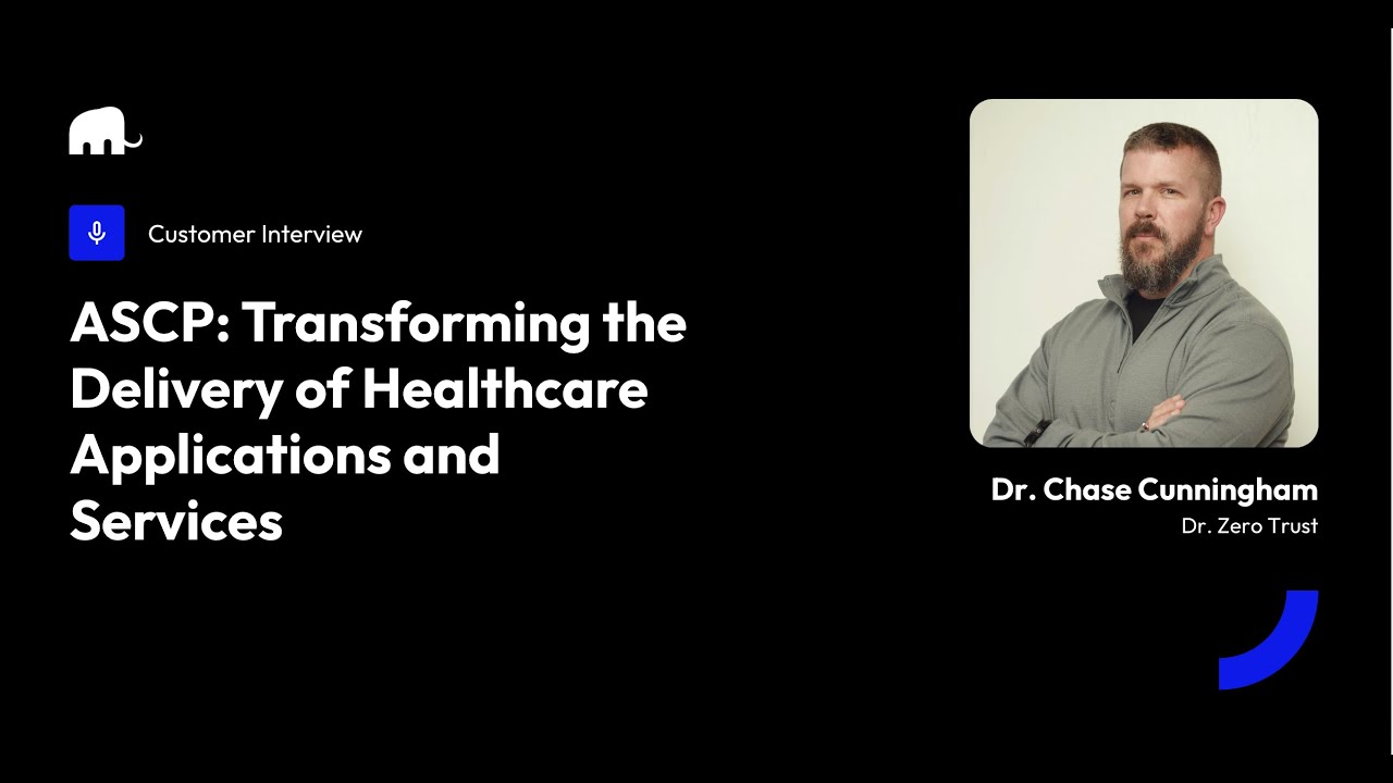 Dr. Zero Trust Interviews ASCP's Matthew Tucker: Mammoth Enterprise Browser IT Adoption Journey