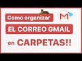 Como ORGANIZAR el Correo GMAIL en CARPETAS 2021 📂 TUTORIAL Crear Carpetas en Gmail