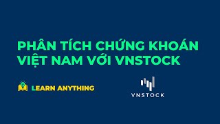 Phân tích chứng khoán Việt Nam với vnstock python | Giới thiệu và hướng dẫn bắt đầu screenshot 2
