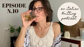 An Italian Knitting Podcast Ep. 10 | leKnit-A-Long announcement, Camisole No. 4, Leafinity Top
