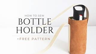 Sew an Easy Water Bottle Holder! | Free Pattern + Tutorial