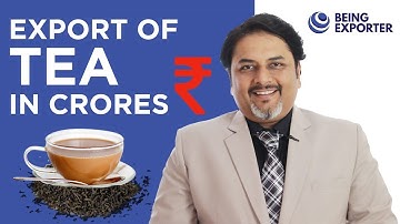 Export of Tea in Crores | Bhagirath Goswami | Being Exporter