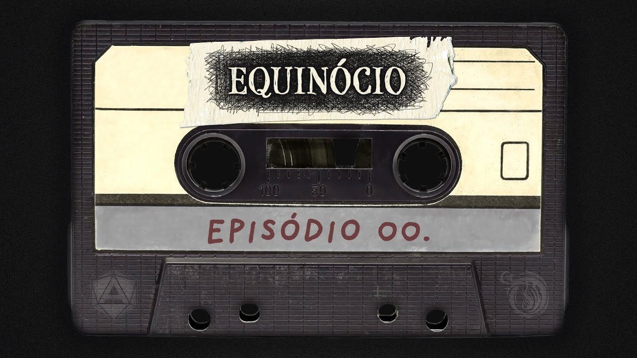 EPISÓDIO ZERO - Equinócio RPG (Oblívio RPG)