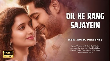 🌎💗DIL KE RANG SAJAYEIN | Bollywood Romantic Song 2025 | MSW Music Hindi Presents💞🫂