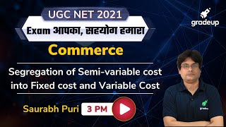 UGC NET 2021 | Segregation of Semi-variable cost into Fixed Cost & Variable Cost  | CA.Saurabh Sir