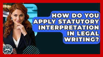 How Do You Apply Statutory Interpretation In Legal Writing? - Law School Prep Hub