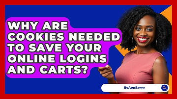Why Are Cookies Needed To Save Your Online Logins And Carts? - Be App Savvy