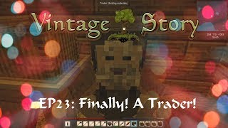 EP 23| VINTAGE STORY | Finally! A Trader!