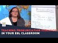 Teaching Pronunciation Skills in the ESL Classroom