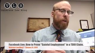 Proving Substantial Gainful Employment in a TDIU Claim (1-31-2019) Proving Substantial Gainful Employment in a TDIU Claim (1-31-2019)