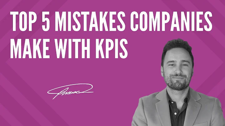 The top 5 common mistakes companies make with KPIs