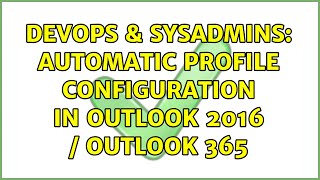 DevOps & SysAdmins: Automatic profile configuration in Outlook 2016 / Outlook 365 Net Worth