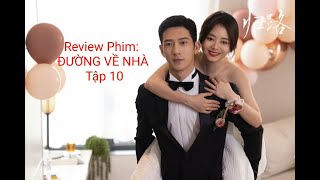 Review Phim: ĐƯỜNG VỀ NHÀ Tâp 10( Quy Lộ - Road  Home) #damtungvan #tỉnhbáchnhiên #huongtrareview