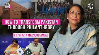 How To Transform Pakistan Through Philanthropy Ft. Shazia Maqsood Amjad