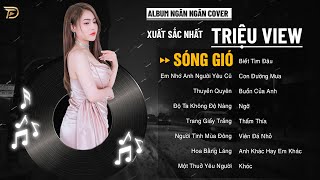 Sóng Gió, Độ Ta Không Độ Nàng - Album Ngân Ngân Cover Triệu View Xuất Sắc Nhất Tháng 12