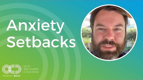 Anxiety Setbacks