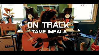 Tame Impala - On Track (12-String Acoustic) Cover