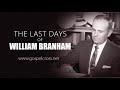 THE LAST DAYS OF WILLIAM BRANHAM | DOCUMENTARY BY GOSPELCROSS ENGLISH