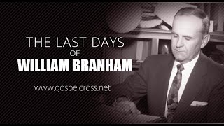 THE LAST DAYS OF WILLIAM BRANHAM | DOCUMENTARY BY GOSPELCROSS ENGLISH