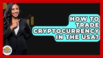 How to Trade Cryptocurrency in the USA? - CryptoBasics360.com