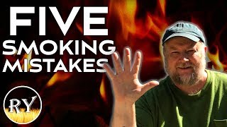 Five Smoking Mistakes I've Made And What I've Learned