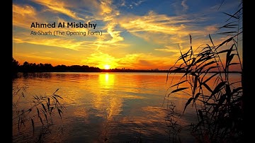 Ahmed Al Misbahy Surah Ash Sharh The Opening Forthاحمد المصباحي سورة الشرح
