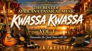 THE BEST OF AFRICAN CLASSICAL MUSIC — KWASSA KWASSA VOL. 1 | Remember the Good Times with Us.