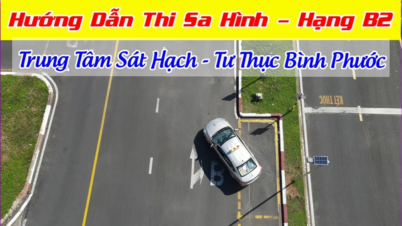 Hướng Dẫn Bài Thi Sa Hình - B2 | Trung Tâm Sát Hạch Tư Thục Bình Phước