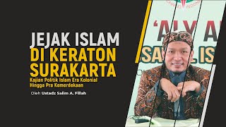 Jejak Islam di Keraton Surakarta - Era Kolonial Hingga Pra Kemerdekaan | Ustadz Salim A. Fillah