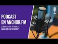 #Podcast | ¿Cómo subir un podcast Spotify? ¿Qué es Anchor.fm?