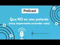 Que NO es una patente (muy importante entender esto) Episodio 32🧑‍🎤